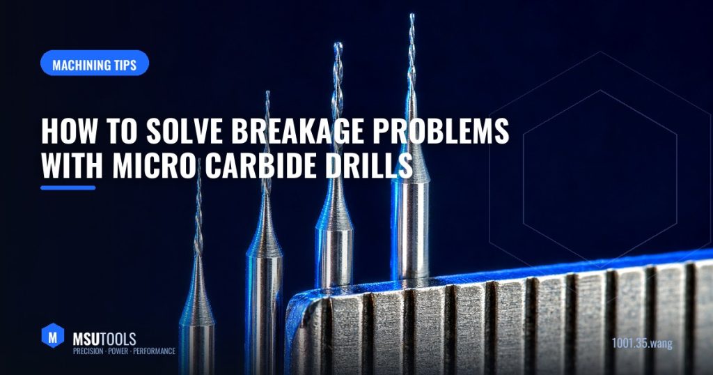 How to solve the problem of the "break " for micro carbide drills?
